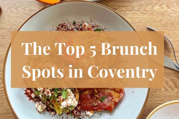 The Top 5 Brunch Spots in Coventry